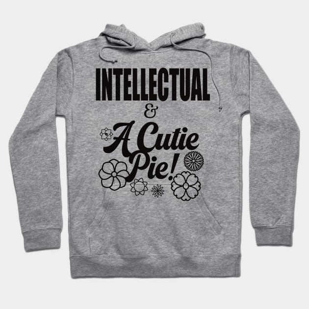 Intellectual and A Cutie Pie -Design 1 - Cute Hoodie by Nat Ewert Art